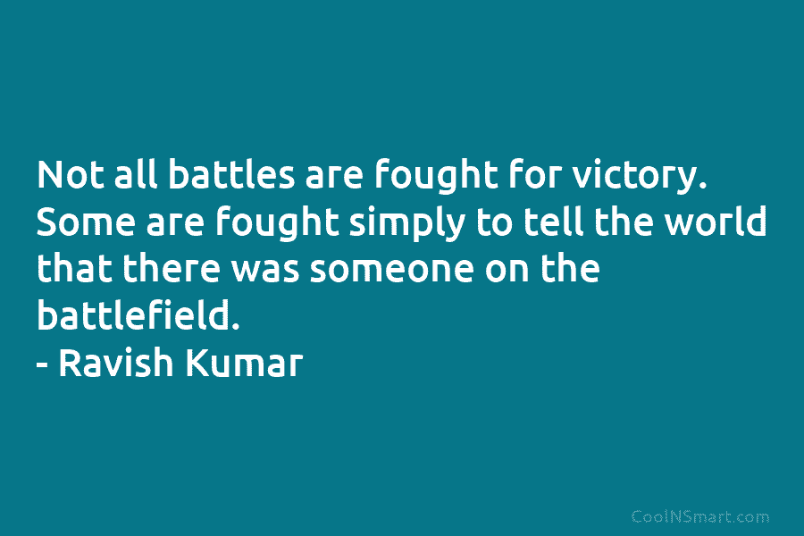Not all battles are fought for victory. Some are fought simply to tell the world that there was someone on...