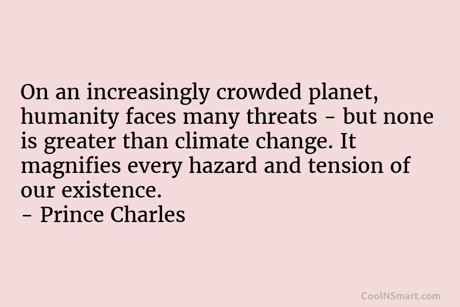 On an increasingly crowded planet, humanity faces many threats – but none is greater than climate change. It magnifies every...