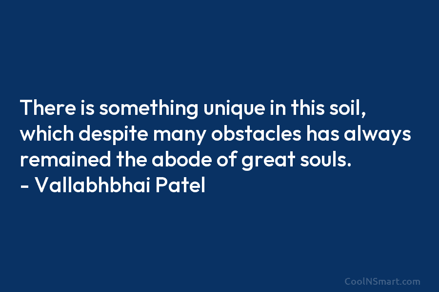 There is something unique in this soil, which despite many obstacles has always remained the abode of great souls. –...