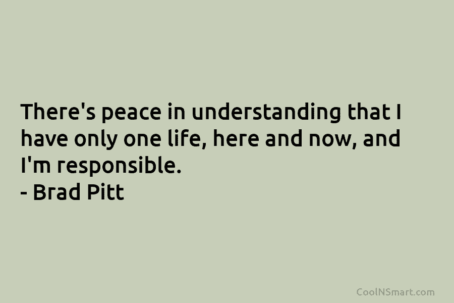 There’s peace in understanding that I have only one life, here and now, and I’m...
