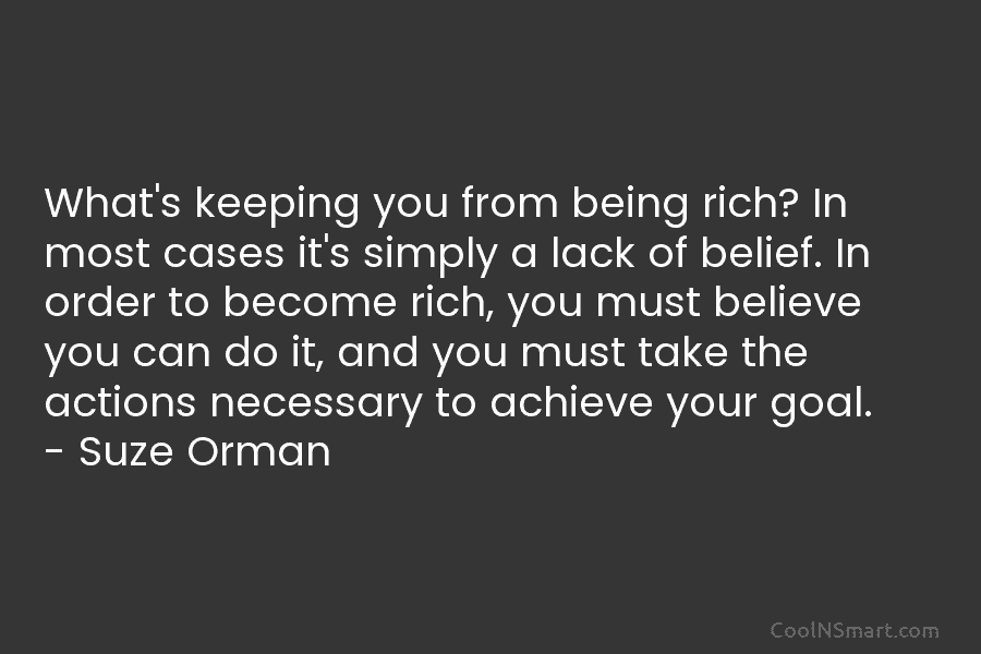What’s keeping you from being rich? In most cases it’s simply a lack of belief. In order to become rich,...