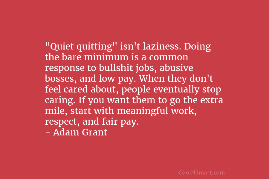 “Quiet quitting” isn’t laziness. Doing the bare minimum is a common response to bullshit jobs, abusive bosses, and low pay....