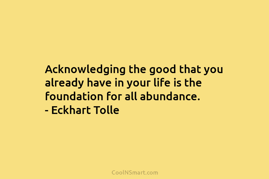 Acknowledging the good that you already have in your life is the foundation for all...