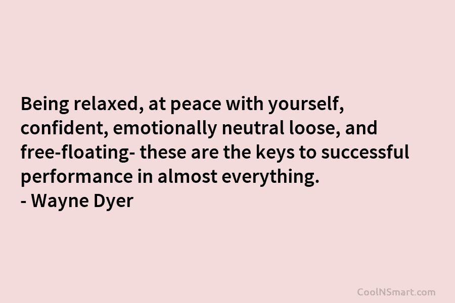 Being relaxed, at peace with yourself, confident, emotionally neutral loose, and free-floating- these are the keys to successful performance in...