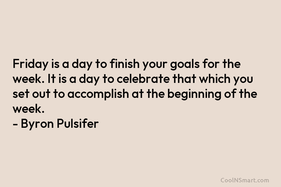 Friday is a day to finish your goals for the week. It is a day to celebrate that which you...
