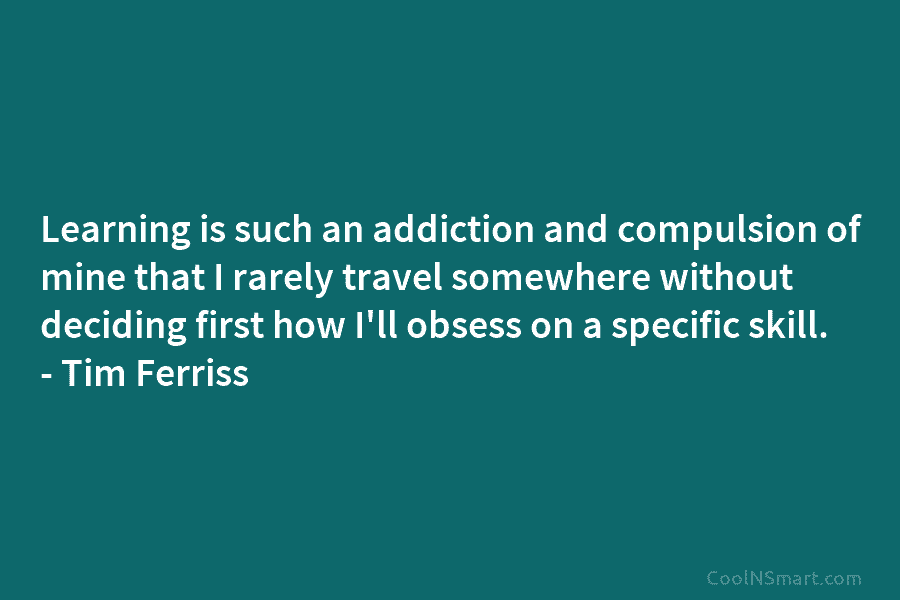 Learning is such an addiction and compulsion of mine that I rarely travel somewhere without...
