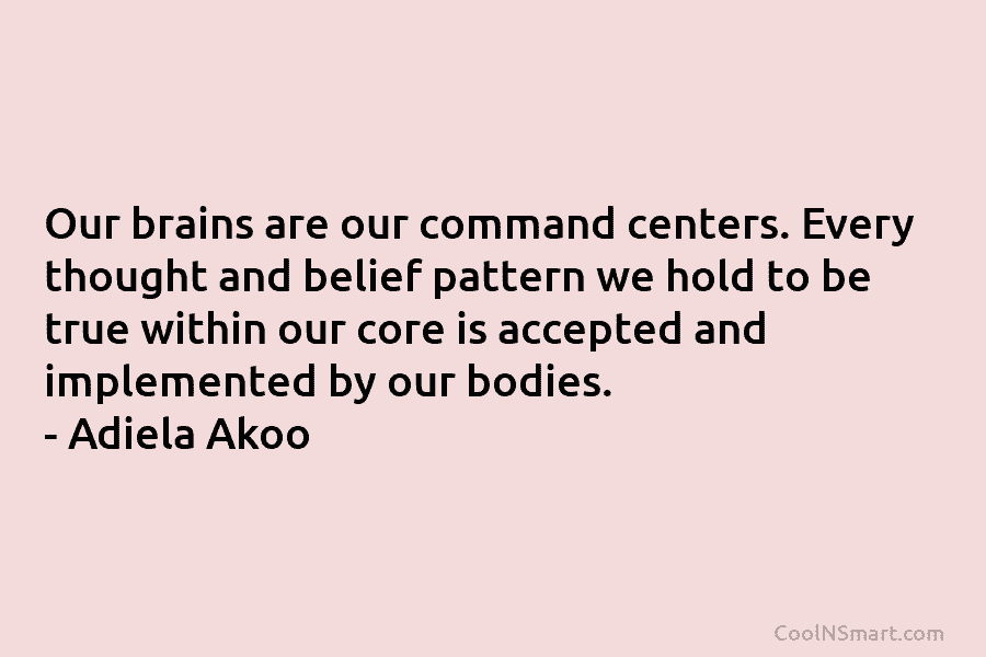 Our brains are our command centers. Every thought and belief pattern we hold to be true within our core is...