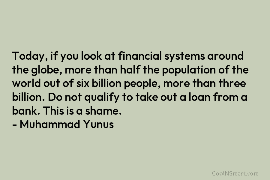 Today, if you look at financial systems around the globe, more than half the population of the world out of...