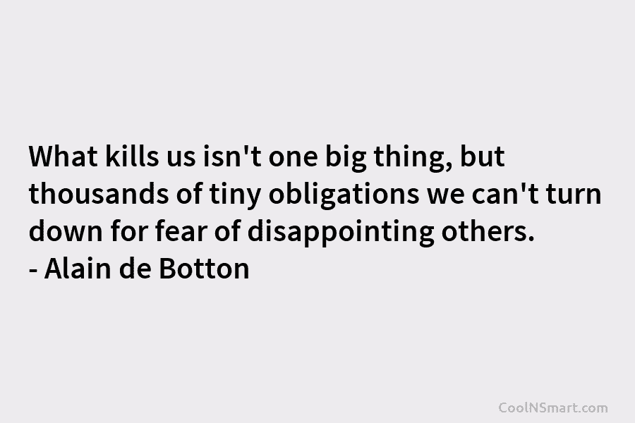 What kills us isn’t one big thing, but thousands of tiny obligations we can’t turn down for fear of disappointing...