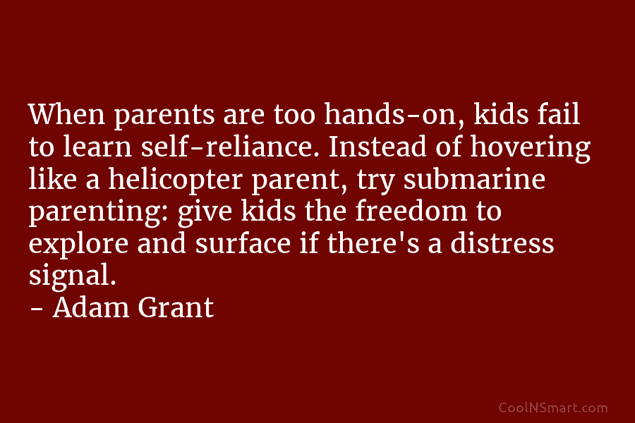 When parents are too hands-on, kids fail to learn self-reliance. Instead of hovering like a helicopter parent, try submarine parenting:...