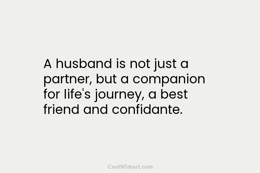 A husband is not just a partner, but a companion for life’s journey, a best...