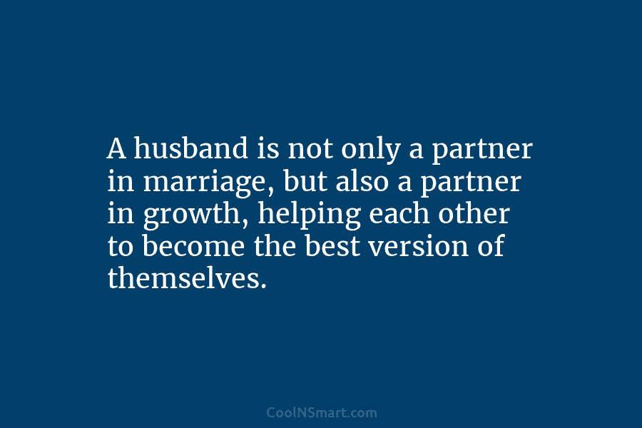 A husband is not only a partner in marriage, but also a partner in growth, helping each other to become...