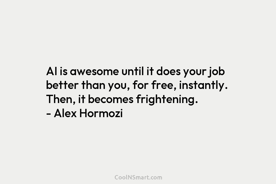 AI is awesome until it does your job better than you, for free, instantly. Then,...