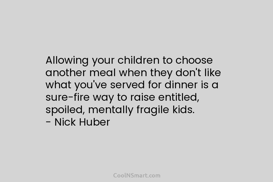 Allowing your children to choose another meal when they don’t like what you’ve served for dinner is a sure-fire way...