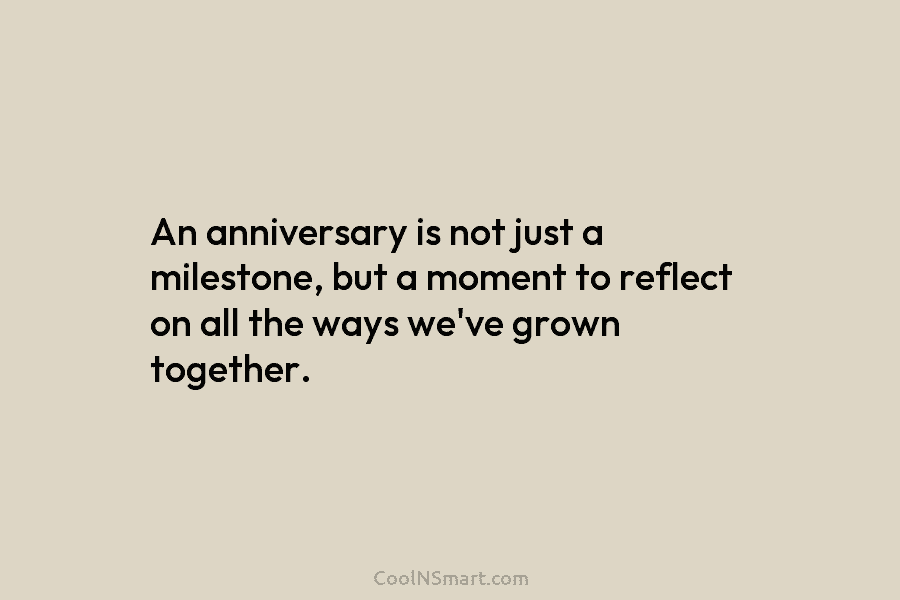 An anniversary is not just a milestone, but a moment to reflect on all the ways we’ve grown together.