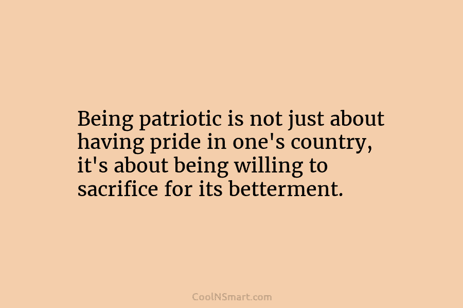 Being patriotic is not just about having pride in one’s country, it’s about being willing...