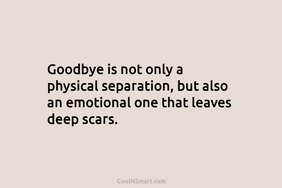 Goodbye is not only a physical separation, but also an emotional one that leaves deep...