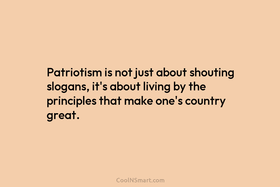 Patriotism is not just about shouting slogans, it’s about living by the principles that make...