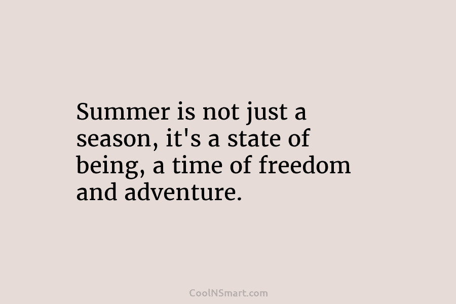 Summer is not just a season, it’s a state of being, a time of freedom and adventure.
