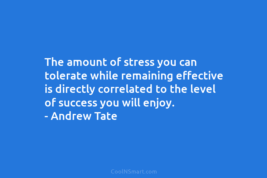 The amount of stress you can tolerate while remaining effective is directly correlated to the...