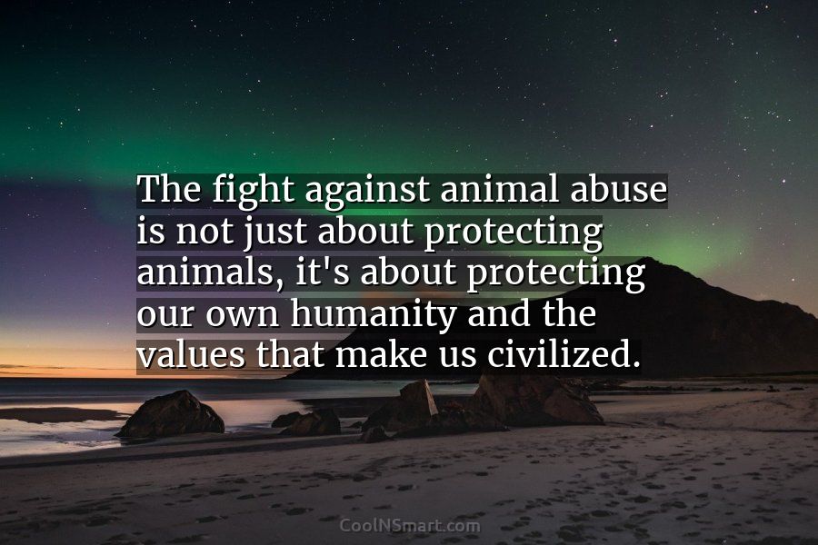 130+ Animal Abuse Quotes, Sayings about animal cruelty - CoolNSmart