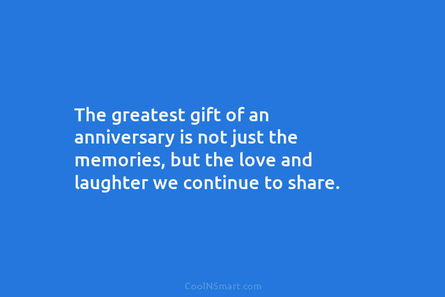 The greatest gift of an anniversary is not just the memories, but the love and...