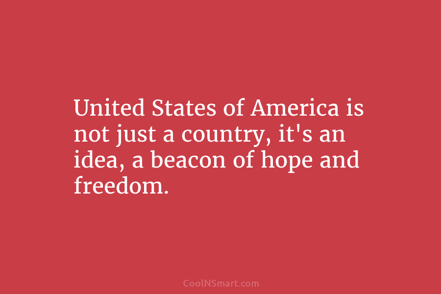 United States of America is not just a country, it’s an idea, a beacon of...