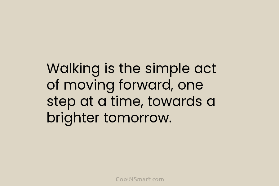 Walking is the simple act of moving forward, one step at a time, towards a...