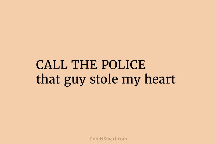 CALL THE POLICE that guy stole my heart
