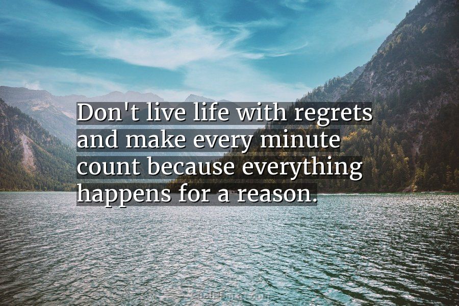 Quote: Don’t live life with regrets and make... - CoolNSmart