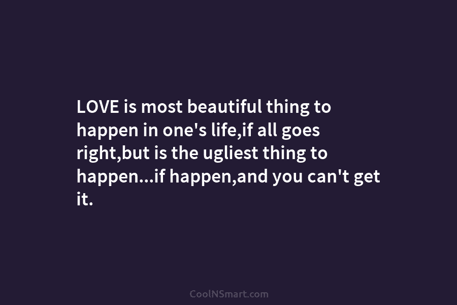 LOVE is most beautiful thing to happen in one’s life,if all goes right,but is the...
