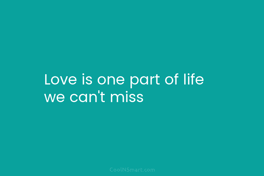 Love is one part of life we can’t miss