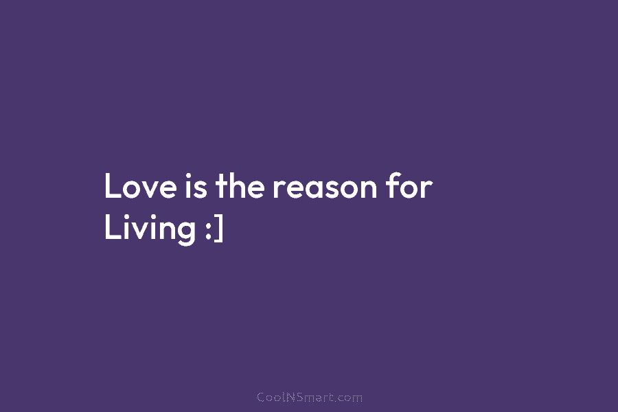 Love is the reason for Living :]
