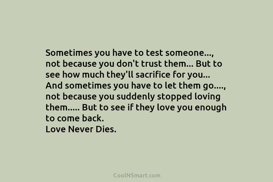 Sometimes you have to test someone…, not because you don’t trust them… But to see how much they’ll sacrifice for...