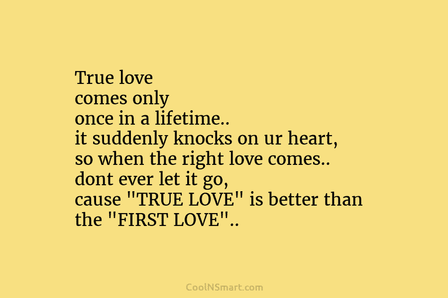 Quote: True love comes only once in a... - CoolNSmart