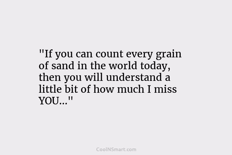 “If you can count every grain of sand in the world today, then you will...