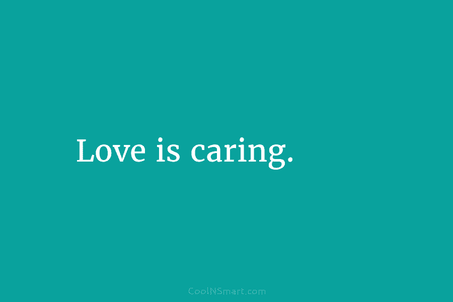 Love is caring.