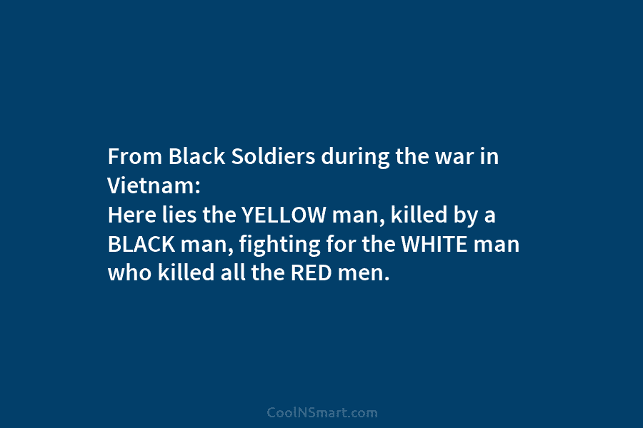 From Black Soldiers during the war in Vietnam: Here lies the YELLOW man, killed by...