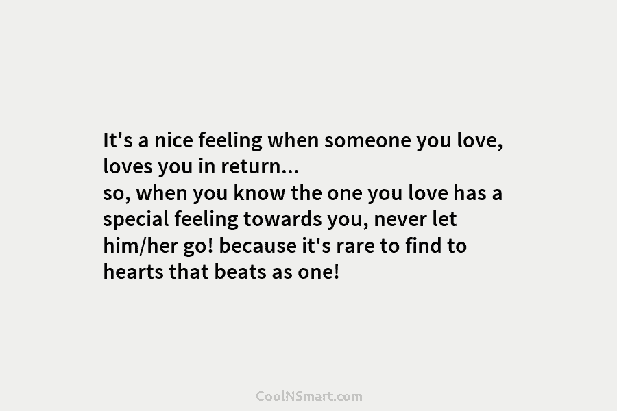 It’s a nice feeling when someone you love, loves you in return… so, when you know the one you love...