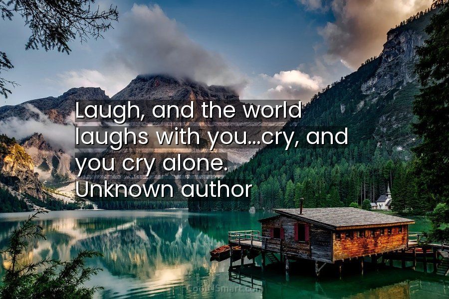 and the world laughs with you