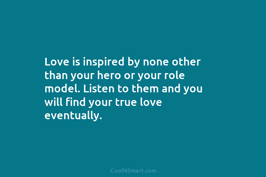 Love is inspired by none other than your hero or your role model. Listen to...