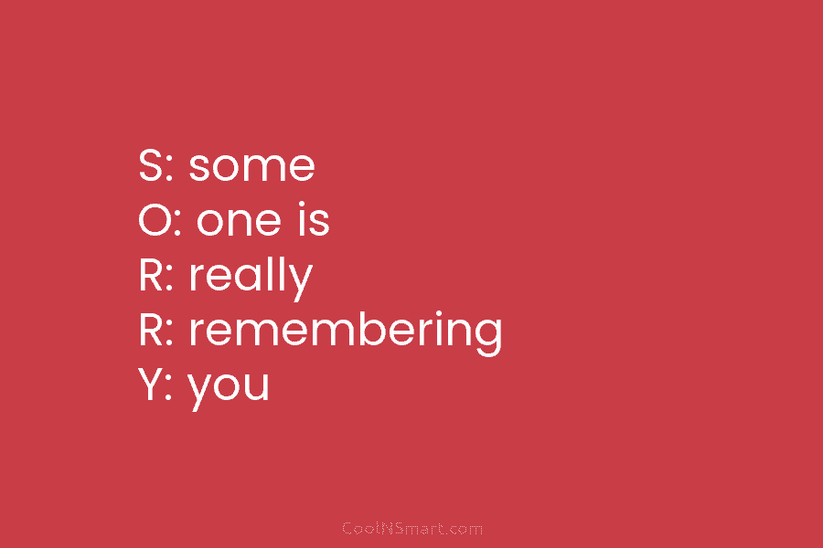 S: some O: one is R: really R: remembering Y: you