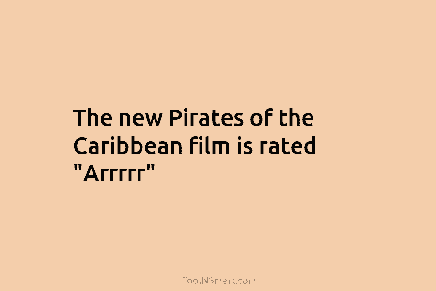 The new Pirates of the Caribbean film is rated “Arrrrr”