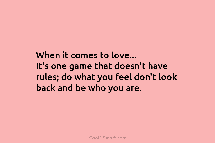 When it comes to love… It’s one game that doesn’t have rules; do what you...