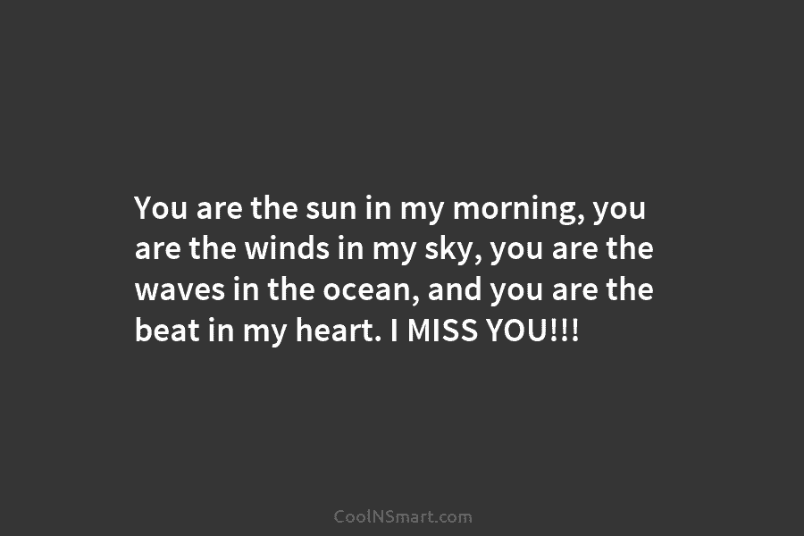 You are the sun in my morning, you are the winds in my sky, you...