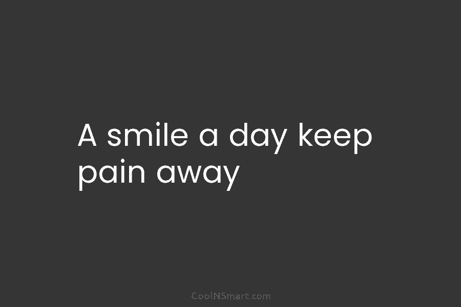 A smile a day keep pain away