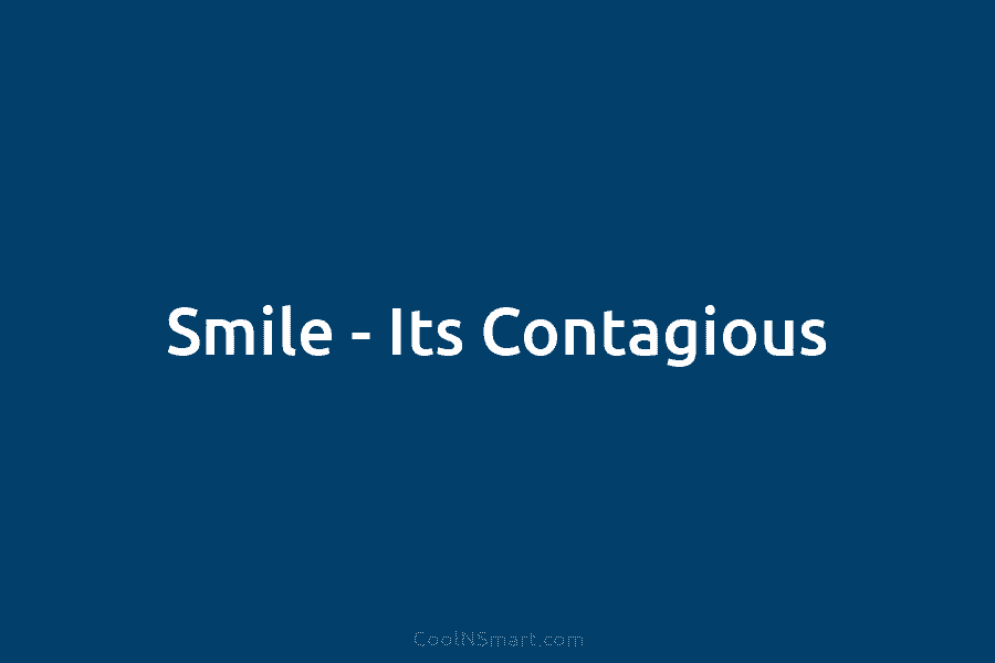 Smile – Its Contagious