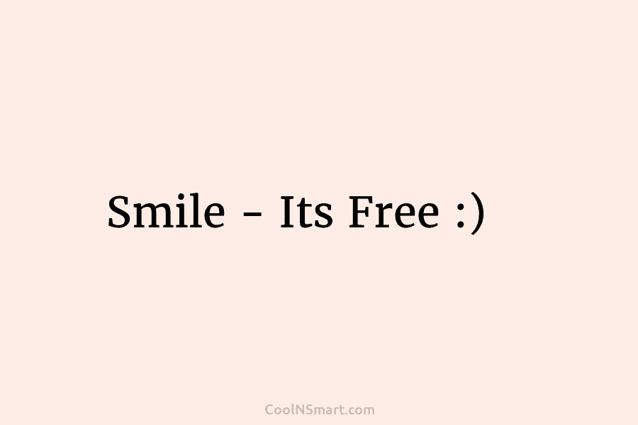 Smile – Its Free :)