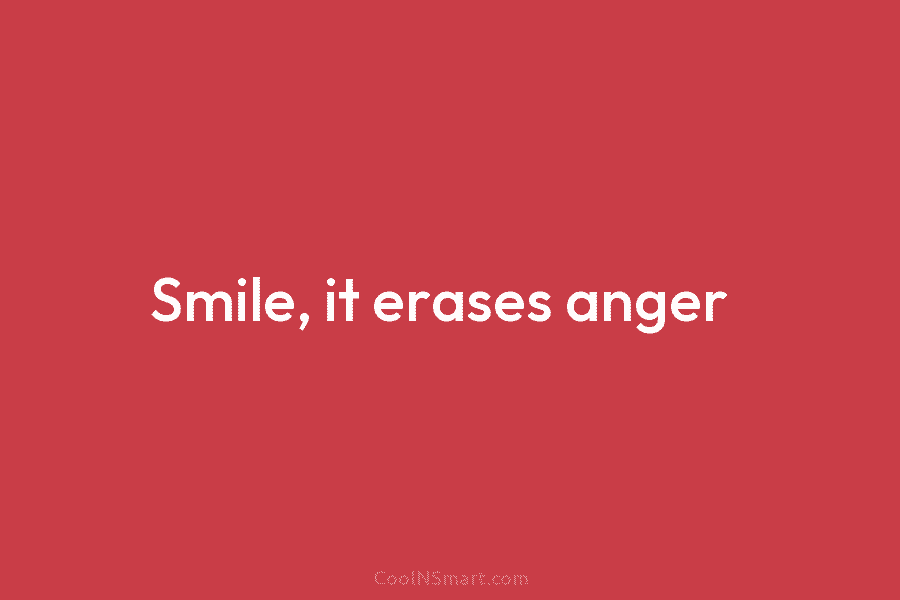 Smile, it erases anger