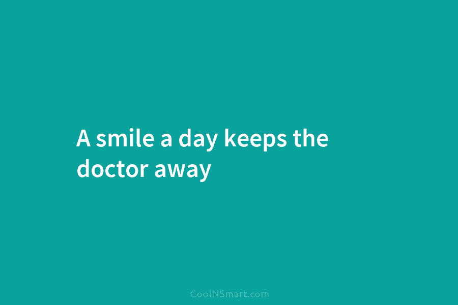 A smile a day keeps the doctor away
